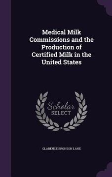 portada Medical Milk Commissions and the Production of Certified Milk in the United States (en Inglés)