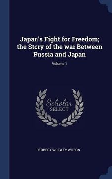 portada Japan's Fight for Freedom; the Story of the war Between Russia and Japan; Volume 1