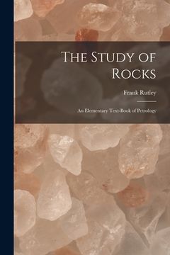 portada The Study of Rocks: An Elementary Text-Book of Petrology (en Inglés)