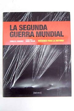 Libro La Segunda Guerra Mundial: Imágenes Para La Historia De - Buscalibre