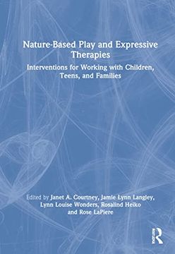 portada Nature-Based Play and Expressive Therapies: Interventions for Working With Children, Teens, and Families (en Inglés)