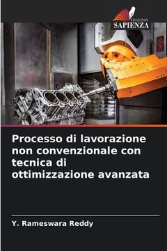 portada Processo di lavorazione non convenzionale con tecnica di ottimizzazione avanzata (in Italian)