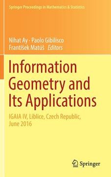 portada Information Geometry And Its Applications: On The Occasion Of Shun-ichi Amari s 80th Birthday, Igaia Iv Liblice, Czech Republic, June 2016 (springer Proceedings In Mathematics & Statistics) (in English)