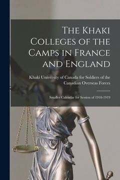 portada The Khaki Colleges of the Camps in France and England; Smaller Calendar for Session of 1918-1919 (in English)