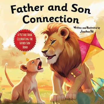 portada Father and Son Connection: Fathers Day Gifts, Why a Son Needs a Dad Celebrate Your Father and Son Bond this Father's Day with this Heartwarming P