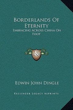 portada borderlands of eternity: embracing across china on foot (en Inglés)