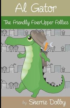 portada Al Gator: The Friendly FixerUpper Follies (in English)
