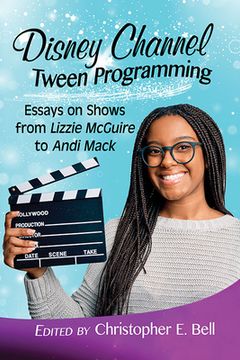 portada Disney Channel Tween Programming: Essays on Shows from Lizzie McGuire to Andi Mack (in English)