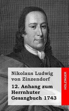 portada 12. Anhang zum Herrnhuter Gesangbuch 1743 (en Alemán)