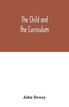 portada The child and the curriculum (en Inglés)