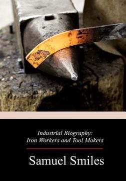 portada Industrial Biography: Iron Workers and Tool Makers (in English)