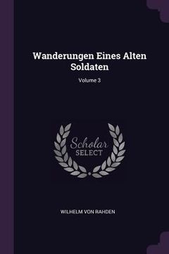 portada Wanderungen Eines Alten Soldaten; Volume 3 (in English)