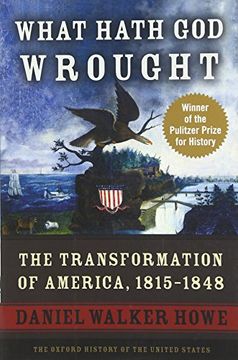 portada What Hath god Wrought: The Transformation of America, 1815-1848 (Oxford History of the United States) (en Inglés)