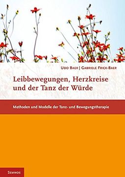 portada Leibbewegungen, Herzkreise und der Tanz der Würde: Methoden und Modelle der Tanz- und Bewegungstherapie (en Alemán)