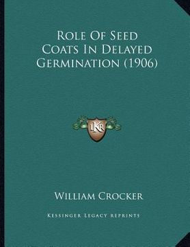 portada role of seed coats in delayed germination (1906) (en Inglés)