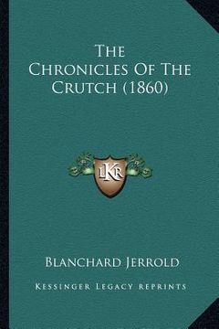 portada the chronicles of the crutch (1860) (in English)