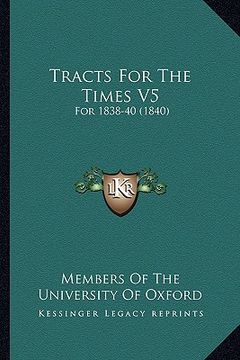 portada tracts for the times v5: for 1838-40 (1840) (en Inglés)