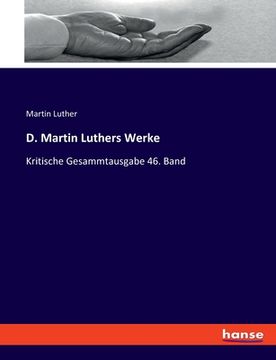 portada D. Martin Luthers Werke: Kritische Gesammtausgabe 46. Band (en Alemán)