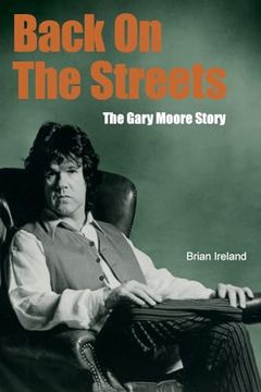 portada Back on the Streets: The Gary Moore Story (en Inglés)
