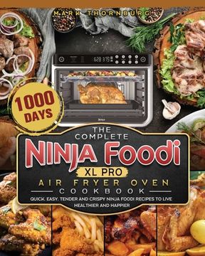 portada The Complete Ninja Foodi XL Pro Air Fryer Oven Cookbook: 1000-Day Quick, Easy, Tender And Crispy Ninja Foodi Recipes To Live Healthier and Happier (en Inglés)