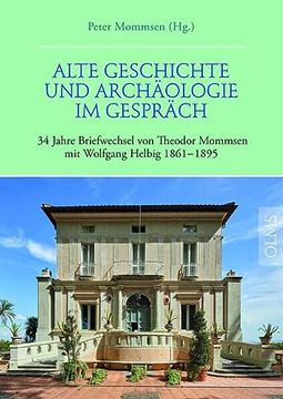 portada Alte Geschichte und Archäologie im Gespräch. 34 Jahre Briefwechsel von Theodor Mommsen mit Wolfgang Helbig 1861-1895 (en Alemán)