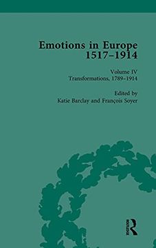 portada Emotions in Europe, 1517-1914: Volume iv: Transformations, 1789-1914 (Routledge Historical Resources) (en Inglés)