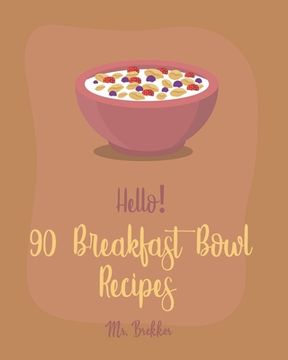 portada Hello! 90 Breakfast Bowl Recipes: Best Breakfast Bowl Cookbook Ever For Beginners [Greek Yogurt Cookbook, Greek Yogurt Recipes, Homemade Yogurt Recipe (en Inglés)