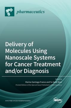 portada Delivery of Molecules Using Nanoscale Systems for Cancer Treatment and/or Diagnosis (in English)