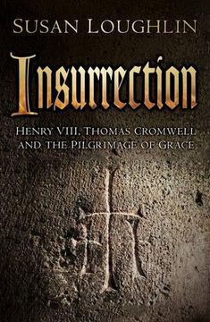 portada Insurrection: Henry VIII, Thomas Cromwell and the Pilgrimage of Grace
