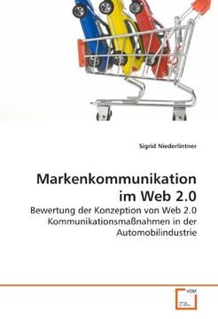 portada Markenkommunikation im web 2. 0: Bewertung der Konzeption von web 2. 0 Kommunikationsmaßnahmen in der Automobilindustrie (en Alemán)