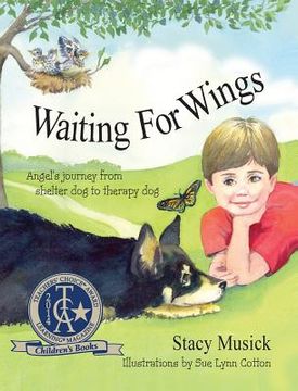 portada Waiting for Wings, Angel's Journey from Shelter Dog to Therapy Dog (en Inglés)