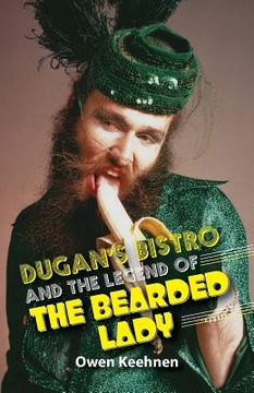 portada Dugan's Bistro and the Legend of the Bearded Lady (in English)