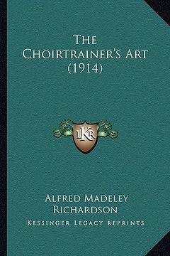 portada the choirtrainer's art (1914) (en Inglés)