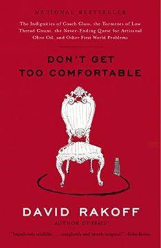 portada Don't get too Comfortable: The Indignities of Coach Class, the Torments of low Thread Count, the Never-Ending Quest for Artisanal Olive Oil, and (in English)