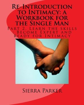 portada Re-Introduction to Intimacy: a Workbook for the Single Man: Part 2. Learn the skills : Become Expert and ready for Intimacy: Volume 5