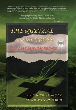 portada the quetzal and the cross: the last mayan prince (in English)
