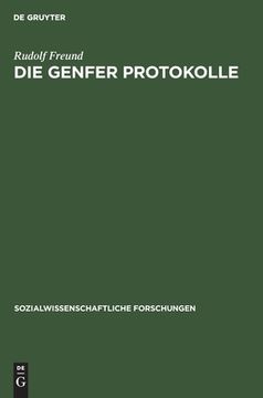 portada Die Genfer Protokolle: Ihre Geschichte und Bedeutung für das Staatsleben Deutsch-Österreichs. Sozialwissenschaftliche Forschungen. Abteilung v _ hft 2. 