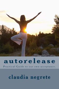 portada autorelease: Practical Guide to our own acceptance. (in English)