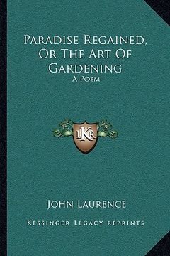 portada paradise regained, or the art of gardening: a poem (en Inglés)