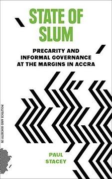 portada State of Slum: Precarity and Informal Governance at the Margins in Accra (Politics and Society in Urban Africa) (en Inglés)