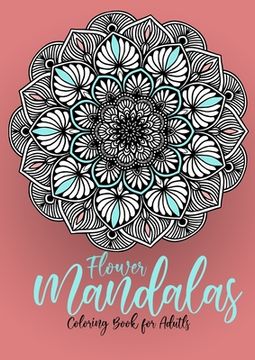 portada Flower Mandalas Coloring Book for Adults: Mandalas Coloring Book for Adults - Flower Mandala Coloring Book for Adults - Stress Relieving (en Inglés)