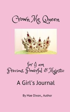 portada Crown Me Queen - for I am Precious, Powerful & Majestic (in English)
