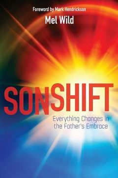 portada Sonshift: Everything Changes in the Father's Embrace (en Inglés)