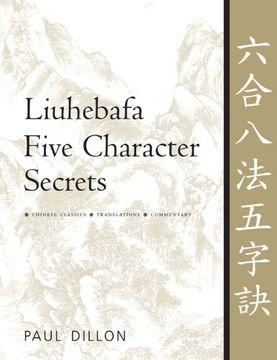 portada Liuhebafa Five Character Secrets: Chinese Classics, Translations, Commentary (in English)