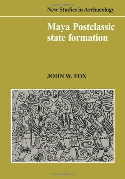 portada Maya Postclassic State Formation: Segmentary Lineage Migration in Advancing Frontiers (New Studies in Archaeology) 