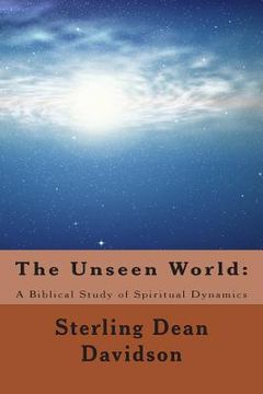 portada The Unseen World: : A Biblical Study of Spiritual Dynamics (en Inglés)