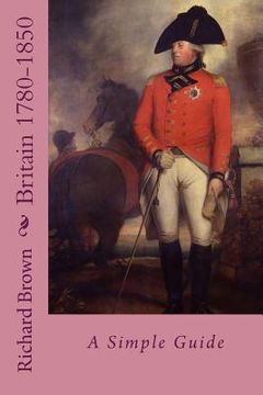 portada Britain 1780-1850: A Simple Guide (en Inglés)