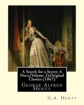 portada A Search for a Secret: A Nove, By G.A.Henty (Volume 2), Original Classics (1867): George Alfred Henty (en Inglés)