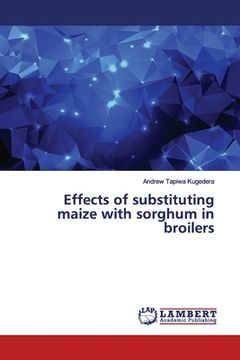 portada Effects of substituting maize with sorghum in broilers (en Inglés)