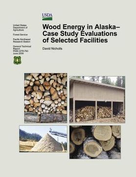 portada Wood Energy in Alaska-Case Study Evaluations of Selected Facilities (en Inglés)